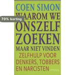 Waarom We Onszelf Zoeken, Maar Niet Vinden 9789044612042, Verzenden, Zo goed als nieuw, Coen Simon