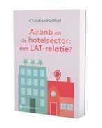 Airbnb en de hotelsector: een LAT-relatie? 9789463712170, Boeken, Verzenden, Gelezen, Christian Holthof