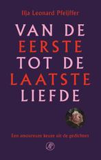 Van de eerste tot de laatste liefde 9789029546386, Boeken, Gedichten en Poëzie, Verzenden, Zo goed als nieuw, Ilja Leonard Pfeijffer