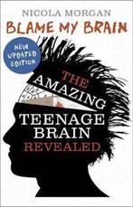 Blame My Brain Amazing Teenage Brain 9781406346930, Verzenden, Nicola Morgan