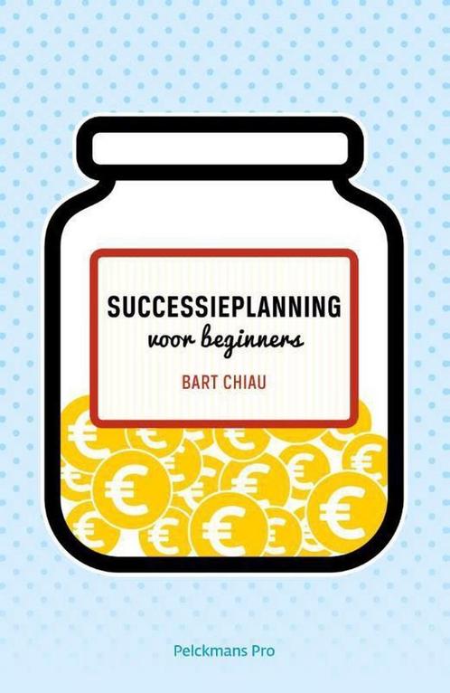 Successieplanning voor beginners 9789463370301 Chiau Bart, Boeken, Economie, Management en Marketing, Zo goed als nieuw, Verzenden