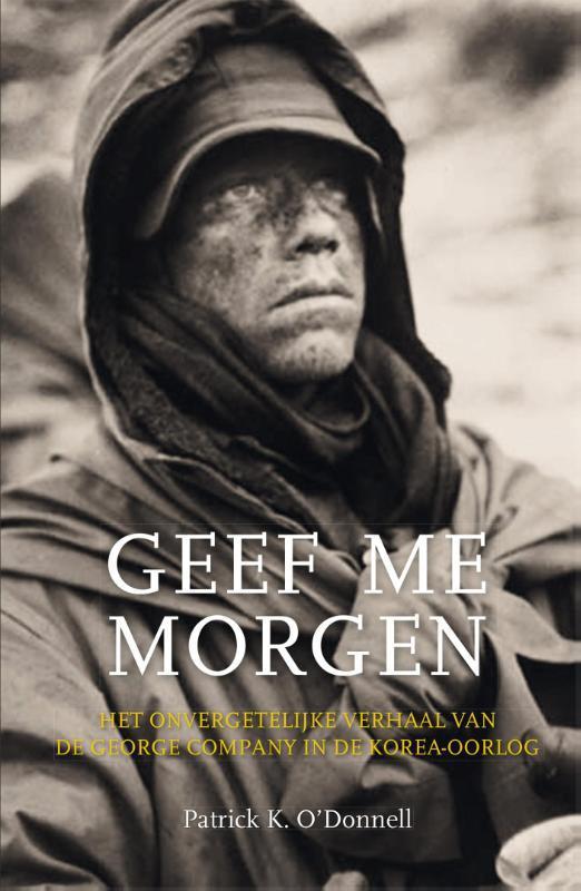 Geef me morgen 9789045319841 Patrick K. ODonnell, Boeken, Oorlog en Militair, Gelezen, Verzenden