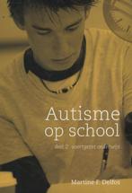 Autisme op school Deel 2 voortgezet onderwijs 9789079596041, Boeken, Verzenden, Zo goed als nieuw, Martine F. Delfos