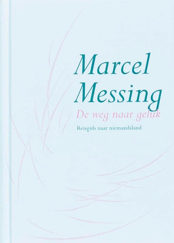 De weg naar geluk 9789069637938 Marcel Messing, Boeken, Esoterie en Spiritualiteit, Gelezen, Verzenden