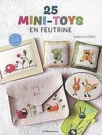 25 mini-toys en feutrine  Guédon, Sandrine  Book, Guédon, Sandrine, Verzenden