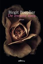 De zwarte roos 9789491773273, Birgit Pouplier, Verzenden