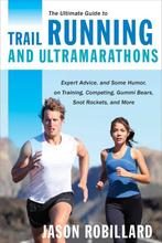 The Ultimate Guide to Trail Running and Ultramarathons, Verzenden, Jason Robillard