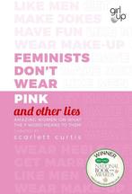Feminists Dont Wear Pink (and other lies) / And Other Lies, Verzenden, Zo goed als nieuw, Scarlett Curtis