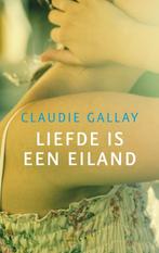 Liefde Is Een Eiland 9789023458357, Livres, Claudie Gallay, Verzenden
