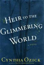 Heir to the Glimmering World 9780618470495, Gelezen, Cynthia Ozick, Verzenden