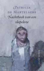 Nachtboek van een slapeloze 9789021475226, Boeken, Verzenden, Zo goed als nieuw, Patricia de Martelaere