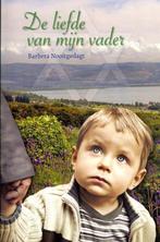 Liefde van mijn vader 9789064512728 Nooitgedagt, Verzenden, Nooitgedagt