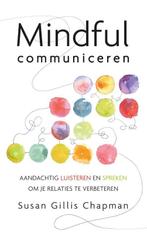 Mindful communiceren 9789025904869, Boeken, Verzenden, Zo goed als nieuw, Susan Gillis Chapman