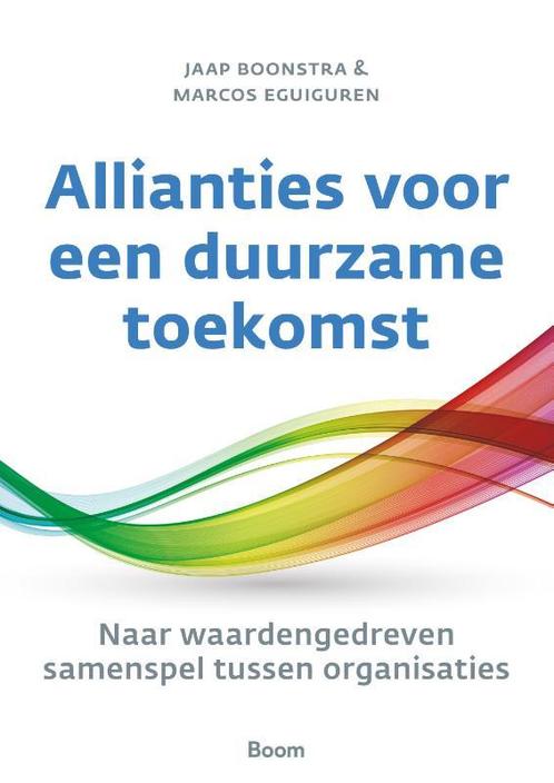 Allianties voor een duurzame toekomst 9789024455508, Boeken, Economie, Management en Marketing, Zo goed als nieuw, Verzenden