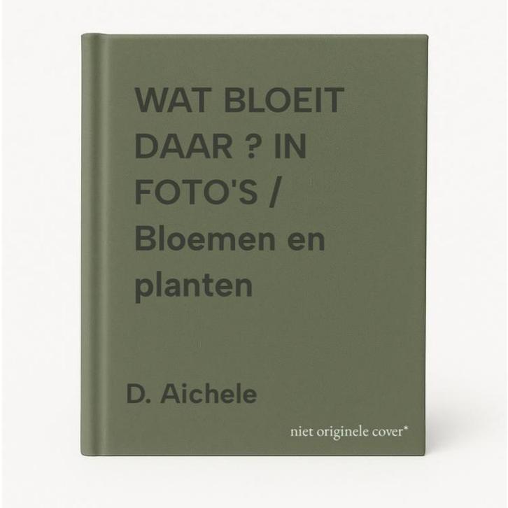 WAT BLOEIT DAAR ? IN FOTOS / Bloemen en planten D. Aichele, Boeken, Wetenschap, Gelezen, Verzenden