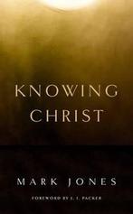 Knowing Christ 9781848716308 Mark Jones, Verzenden, Zo goed als nieuw, Mark Jones