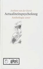 Actualiteitspsycholoog Anthologie 2007 9789081279017, Zo goed als nieuw, Anthon van der Horst, Verzenden