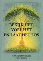 Bekijk het, voel het en laat het los 9789077668061, Boeken, Verzenden, Gelezen, E.A. Schuitenmaker