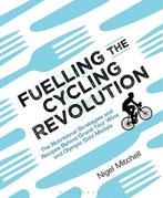 Fuelling the Cycling Revolution 9781472936936 Nigel Mitchell, Verzenden, Zo goed als nieuw, Nigel Mitchell