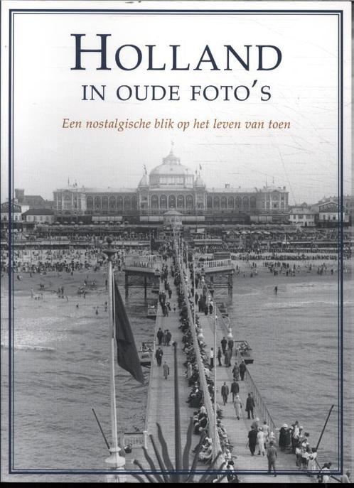 Holland in oude fotos 9789039629581, Boeken, Overige Boeken, Zo goed als nieuw, Verzenden