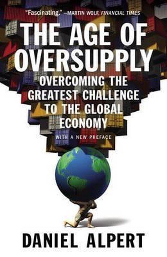 The Age of Oversupply 9781591847014 Daniel Alpert, Boeken, Taal | Engels, Zo goed als nieuw, Verzenden