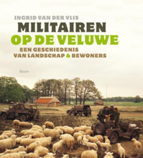 Militairen op de Veluwe 9789461052735 Ingrid van der Vlis, Boeken, Geschiedenis | Wereld, Zo goed als nieuw, Verzenden