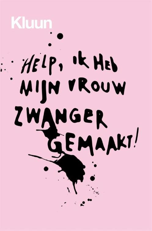 Help, ik heb mijn vrouw zwanger gemaakt! 9789463811989 Kluun, Boeken, Literatuur, Gelezen, Verzenden