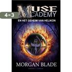 Muse Academy en het geheim van Helikon / Muse Academy / 1, Boeken, Verzenden, Zo goed als nieuw, Morgan Blade