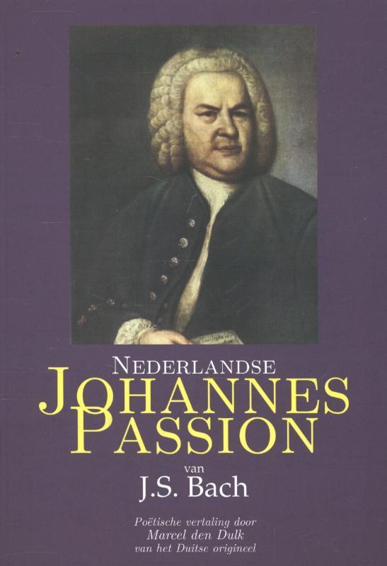 Nederlandse Johannes Passion van J.S. Bach 9789076959368, Boeken, Muziek, Zo goed als nieuw, Verzenden