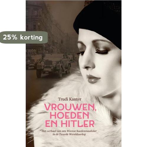 Vrouwen, hoeden en Hitler 9789045314402 Trudi Kanter, Boeken, Literatuur, Zo goed als nieuw, Verzenden