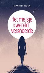 Het meisje dat de wereld veranderde 9789493280090, Boeken, Literatuur, Verzenden, Zo goed als nieuw, Machiel Hoek