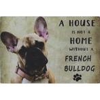 Wandbord - A House Is Not A Home Without A French Bulldog, Dieren en Toebehoren, Nieuw