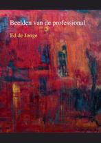 Beelden van de professional 9789059729810, Zo goed als nieuw, Ed de Jonge, Verzenden