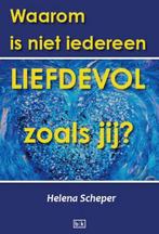 Waarom is niet iedereen zo liefdevol als jij? 9789491472848, Verzenden, Zo goed als nieuw, Helena Scheper
