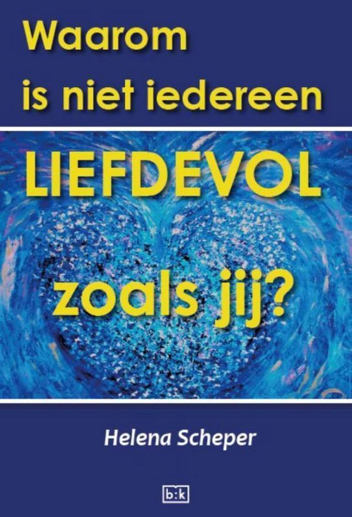 Waarom is niet iedereen zo liefdevol als jij? 9789491472848, Boeken, Esoterie en Spiritualiteit, Zo goed als nieuw, Verzenden