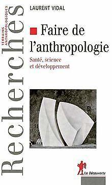 Faire de lanthropologie : santé, science et dévelo...  Book, Livres, Livres Autre, Envoi