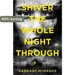 Shiver The Whole Night Through 9781471404092 Darragh Mcmanus, Verzenden, Darragh Mcmanus