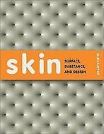 Skin: Surface, Substance, and Design  Ellen Lupton  Book, Zo goed als nieuw, Ellen Lupton, Verzenden