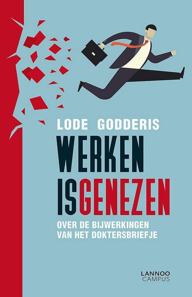 Werken is genezen 9789401444477 Lode Godderis, Boeken, Gezondheid, Dieet en Voeding, Zo goed als nieuw, Verzenden