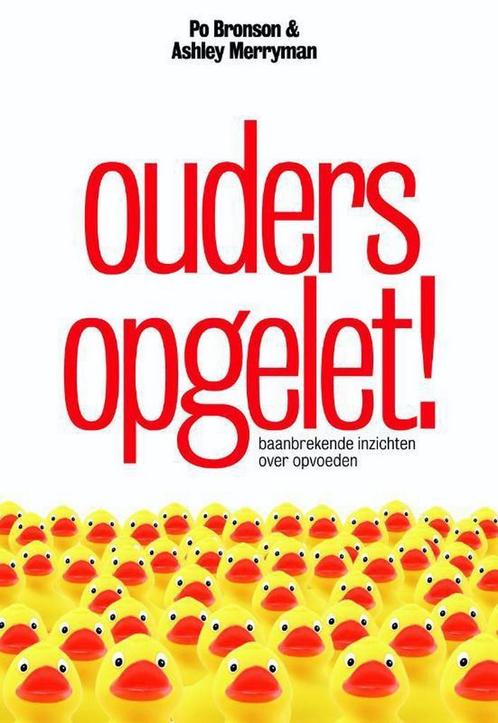 Ouders opgelet! 9789490574314 Po Bronson, Boeken, Zwangerschap en Opvoeding, Zo goed als nieuw, Verzenden