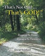 Thats Not Odd ... Thats God: Recognizing His. Stanford,, Stanford, David, Zo goed als nieuw, Verzenden