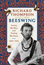 Beeswing: Losing My Way and Finding My Voice 1967-1975, Boeken, Verzenden, Gelezen, Richard Thompson
