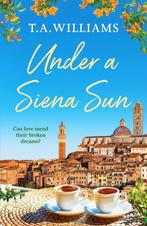 Escape to Tuscany1- Under a Siena Sun 9781800322936, Verzenden, Gelezen, T.A. Williams
