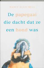 De papegaai die dacht dat ze een hond was 9789049950866, Verzenden, Zo goed als nieuw, N. Ellis-Bell