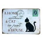 A Home Without A Cat is just a House - Kat Reclamebord - Kat, Verzamelen, Verzenden, Nieuw