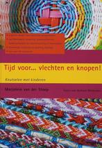 Tijd voor ... vlechten en knopen! 9789044316971, Boeken, Verzenden, Zo goed als nieuw, M. van der Stoep