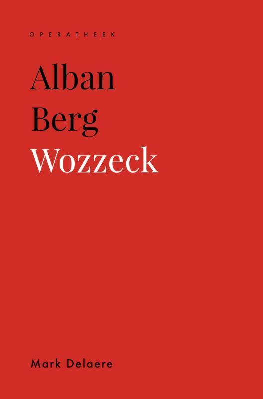 Alban Berg / Operatheek 9789462704572 Mark Delaere, Boeken, Muziek, Zo goed als nieuw, Verzenden