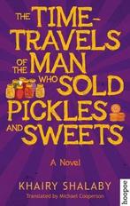 The Time-Travels of the Man Who Sold Pickles and Sweets, Boeken, Verzenden, Gelezen, Khairy Shalaby