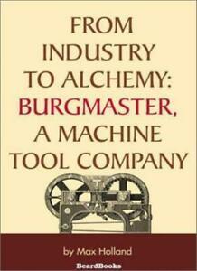 From Industry to Alchemy: Burgmaster, a Machine Tool, Boeken, Overige Boeken, Zo goed als nieuw, Verzenden
