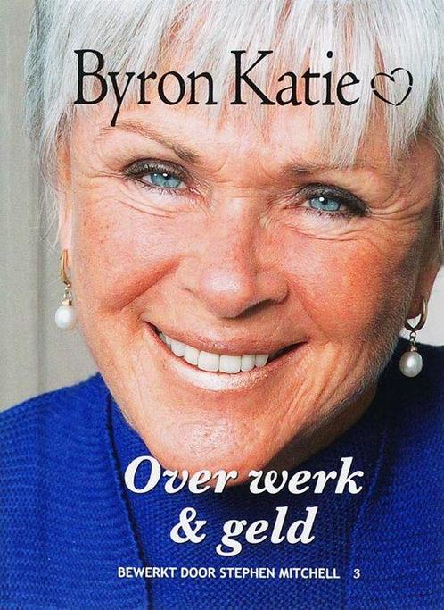 Over werk &amp; geld - Byron Katie - 9789022544525 - Hardcov, Boeken, Esoterie en Spiritualiteit, Verzenden